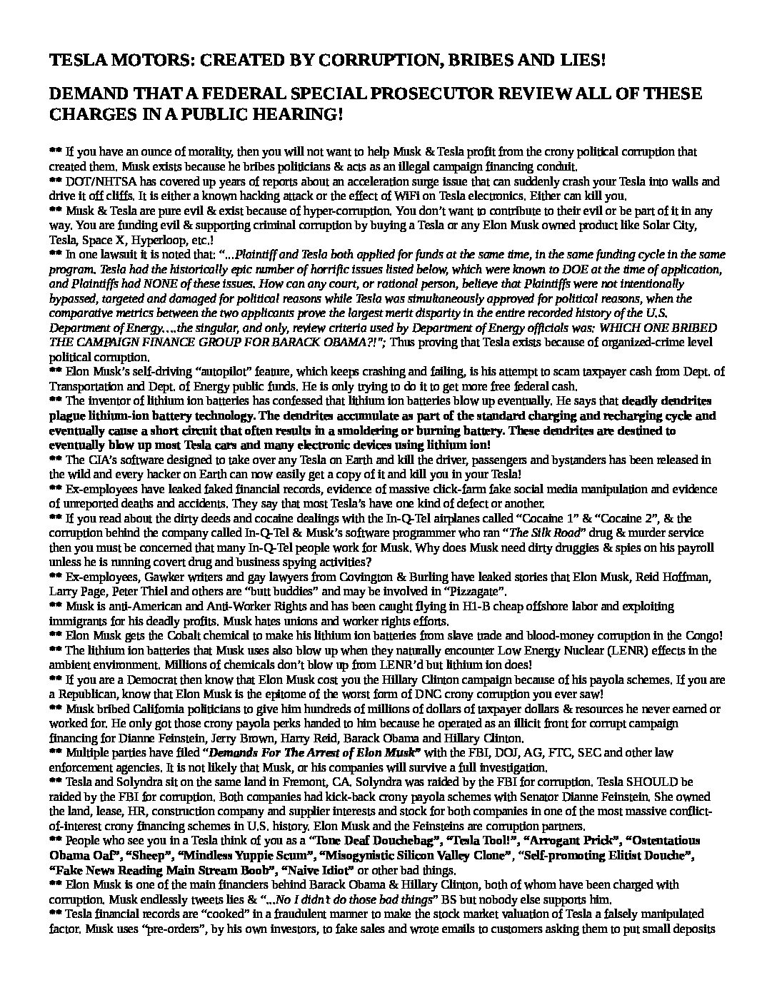 TESLA-MOTORS-CORRUPTION-Why-you-should-NEVER-buy-a-Tesla-or-anything-that-Elon-Musk-Makes-pdf
Keywords: Rare Earth Mines Of Afghanistan, New America Foundation Corruption, Obama, Obama Campaign Finance, Obama FEC violations, Palo Alto Mafia, Paypal Mafia, Pelosi Corruption, Political bribes, Political Insider,  Eric Schmidts Sex Penthouse, SEC Investigation